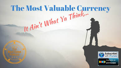appraiser and appraisal success podcast and blog-the most valuable currency-blaine feyen